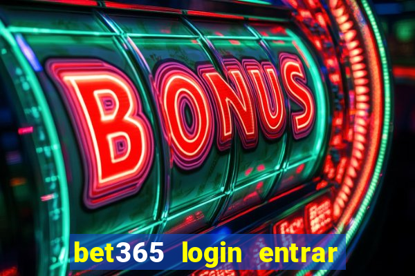 bet365 login entrar agora direto